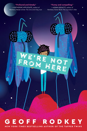 Geoff Rodkey’s We’re Not From Here (2019)