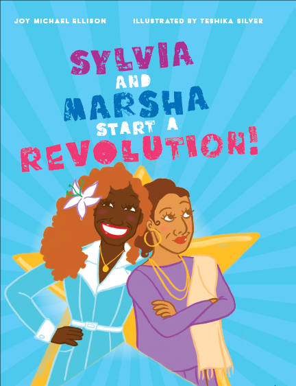 Joy Michael Ellison’s Sylvia and Marsha Start a Revolution (2021)